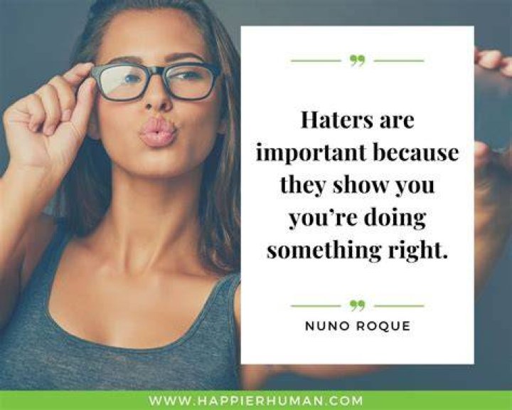 100 Haters Quotes To Help You Shake Off The Bad Vibes