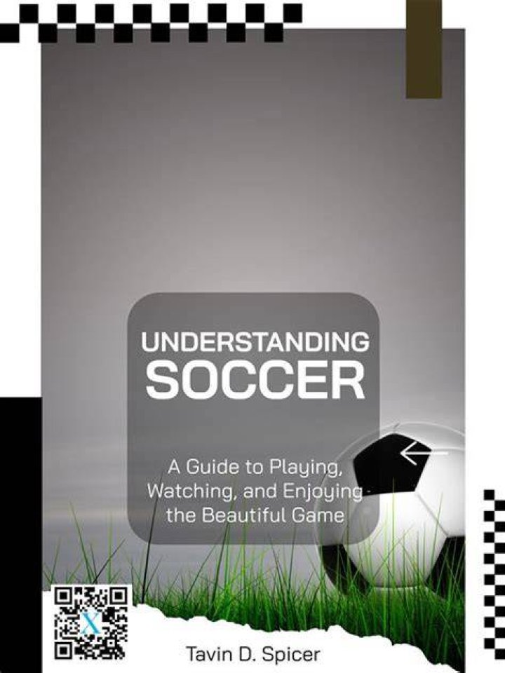 A Guide To Understanding And Watching The Beautiful Game