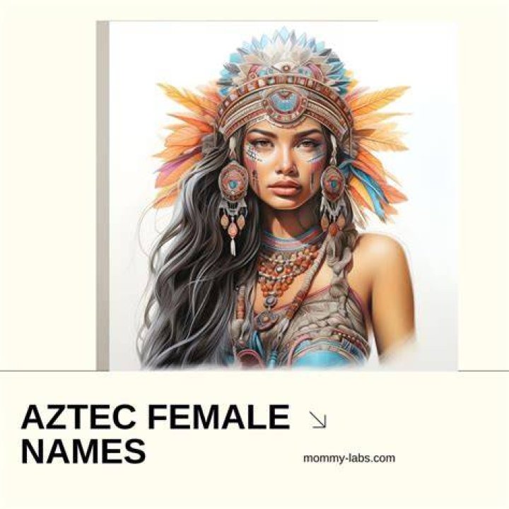 Aztec Female Names 60 Rich Culture With Rich Heritage Idea