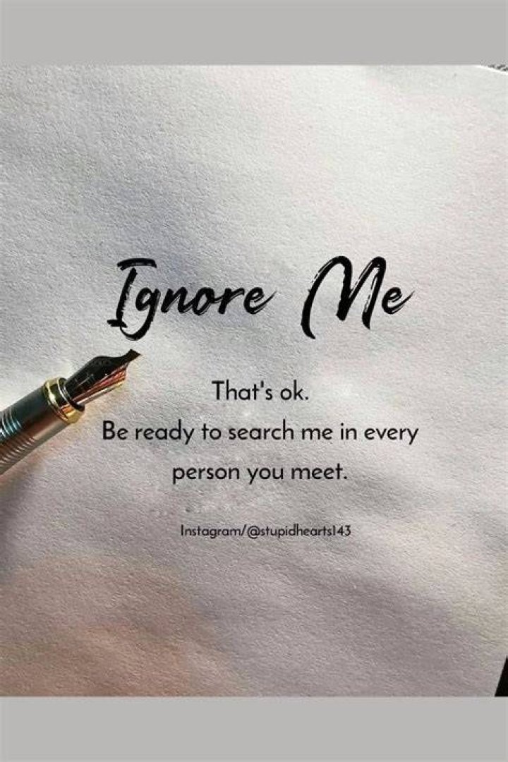 Discoveries From "You Ignore Me" Quotes