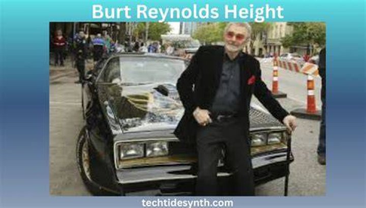How Tall Was Burt Reynolds In Feet And Inches? New Update