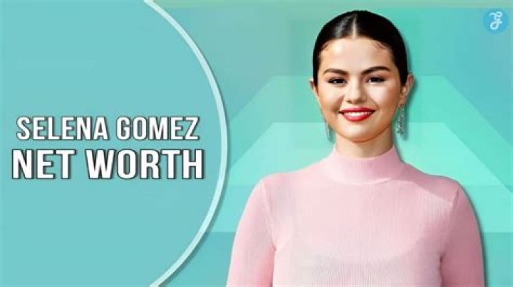 Selena Gomez Net Worth 2023: A Comprehensive Breakdown